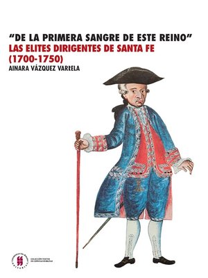 cover image of "De la primera sangre de este reino" Las élites dirigentes de  Santa Fe (1700-1750)